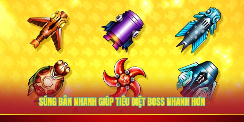 Súng bắn nhanh giúp tiêu diệt Boss nhanh hơn