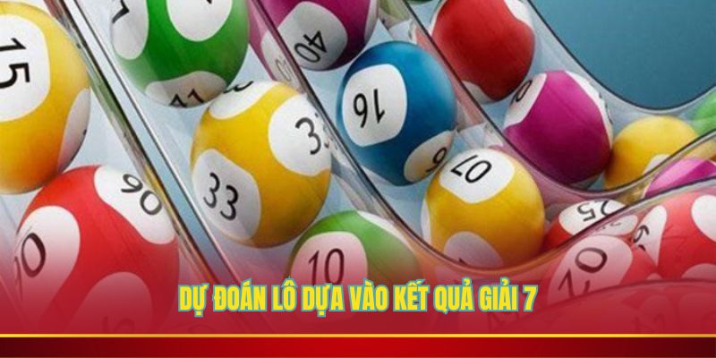 Cách đánh lô dựa vào kết quả giải 7