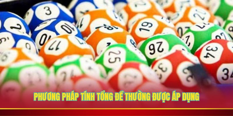 Phương pháp tính tổng đề thường được áp dụng