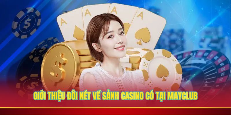 Vài thông tin sơ lược về sảnh game tại Mayclub