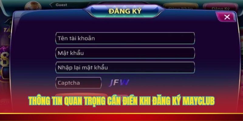 Thông tin quan trọng cần điền khi đăng ký Mayclub