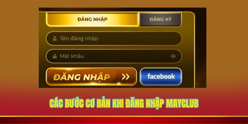 Các bước cơ bản khi đăng nhập Mayclub