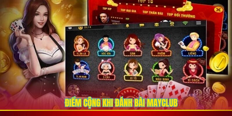 Điểm cộng hấp dẫn khi chơi đánh bài tại Mayclub