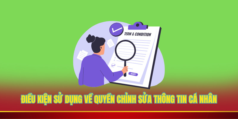 Điều Kiện Sử Dụng về quyền chỉnh sửa thông tin cá nhân
