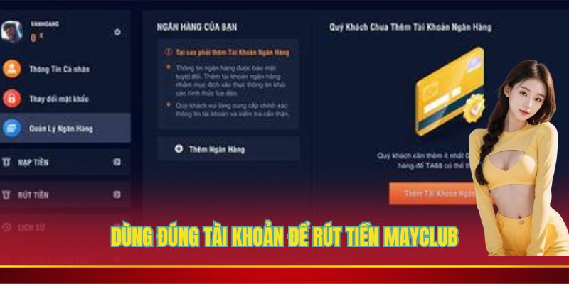 Dùng đúng tài khoản để rút tiền Mayclub