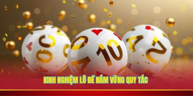 Hiểu rõ các quy tắc cơ bản của hình thức lô đề