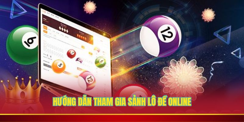 Chi tiết các bước chơi lô đề online tại cổng game