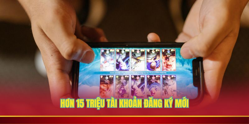 Hơn 15 triệu tài khoản đăng ký mới