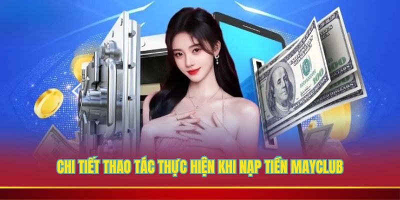 Chi tiết thao tác thực hiện khi nạp tiền Mayclub