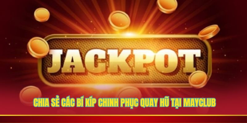 Chiến lược tăng tỷ lệ chiến thắng trong quay hũ