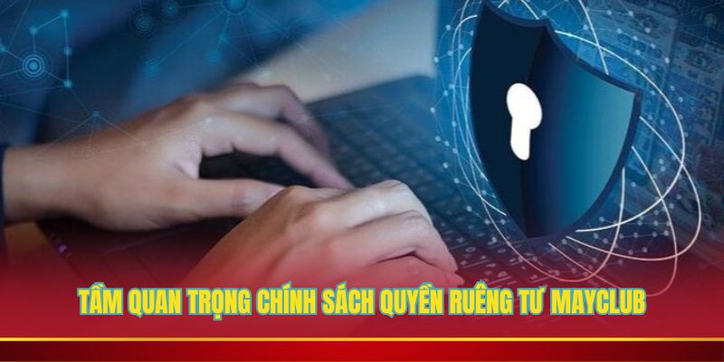 Quyền riêng tư là chính sách đặc biệt không thể thiếu