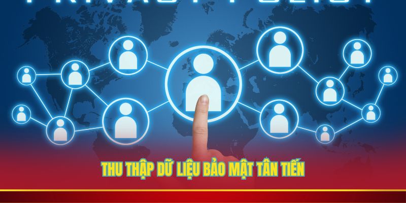 Thu thập dữ liệu bảo mật tân tiến