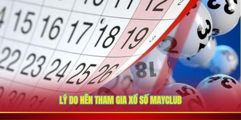 Những ưu điểm khi tham gia xổ số Mayclub